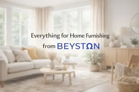 Everything for Home Furnishing from Beyston.